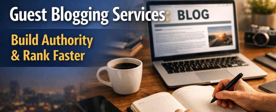 Guest Blogging Services: Build Authority & Rank Faster